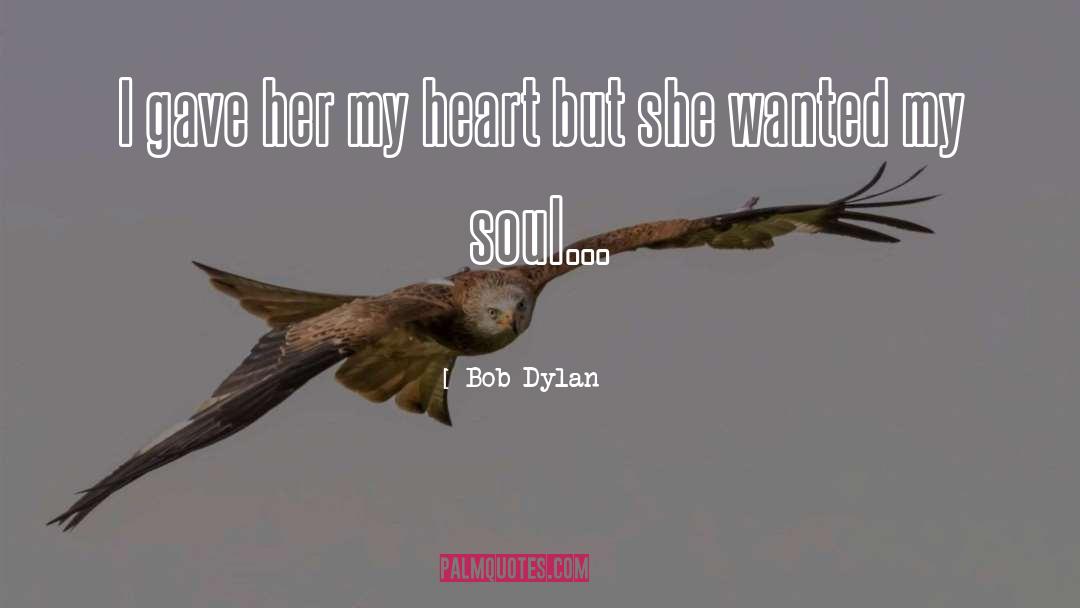 Caption quotes by Bob Dylan