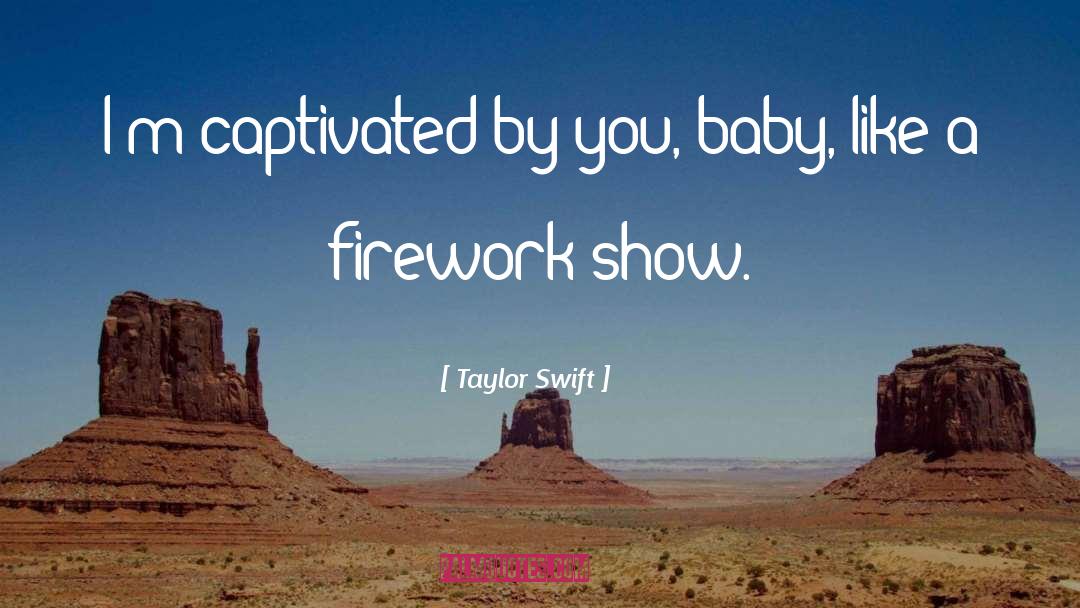 Captivated By You quotes by Taylor Swift