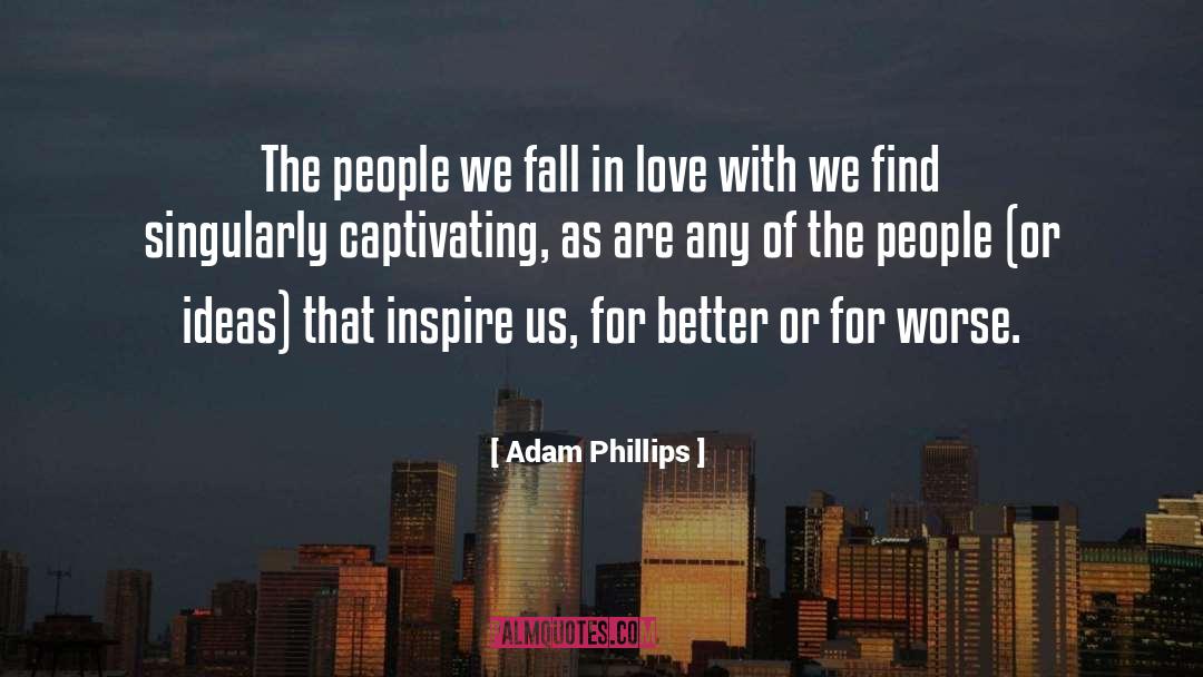 Captivating quotes by Adam Phillips