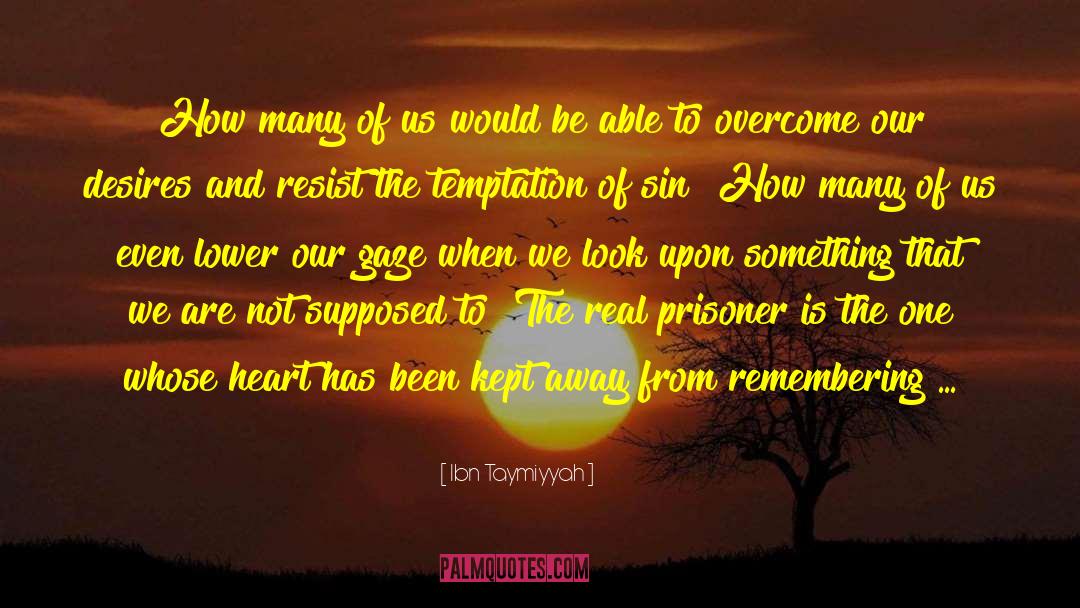 Captives quotes by Ibn Taymiyyah