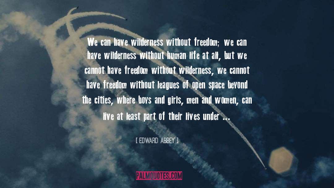Captivity And Freedom quotes by Edward Abbey