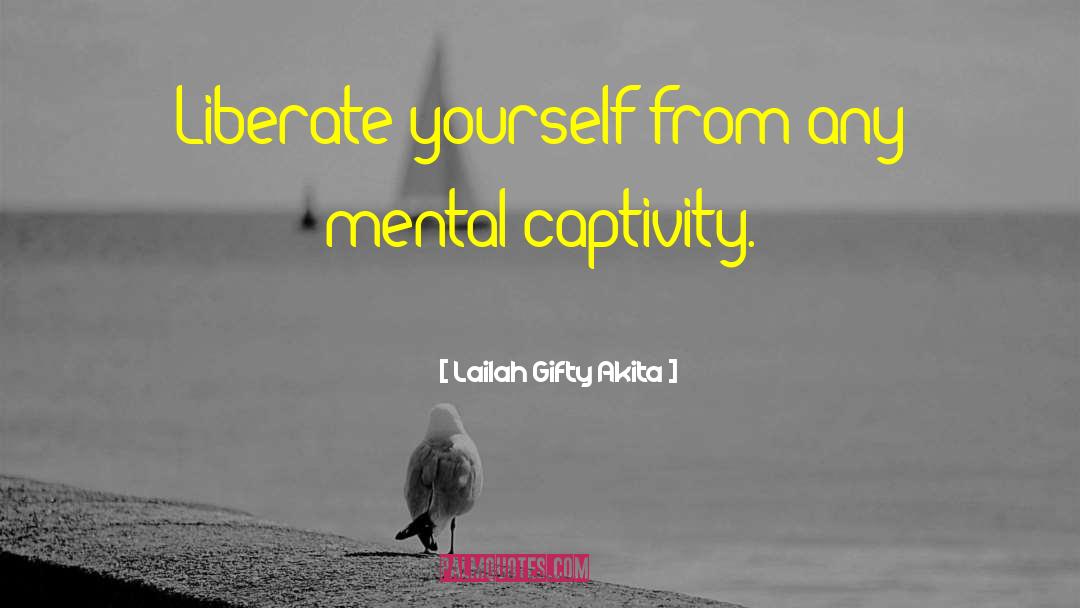 Captivity quotes by Lailah Gifty Akita