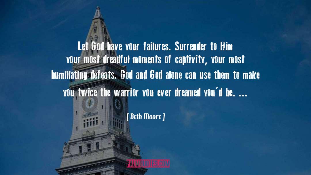Captivity quotes by Beth Moore