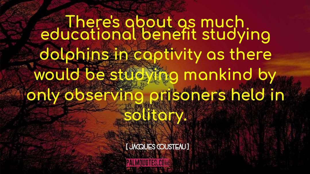 Captivity quotes by Jacques Cousteau