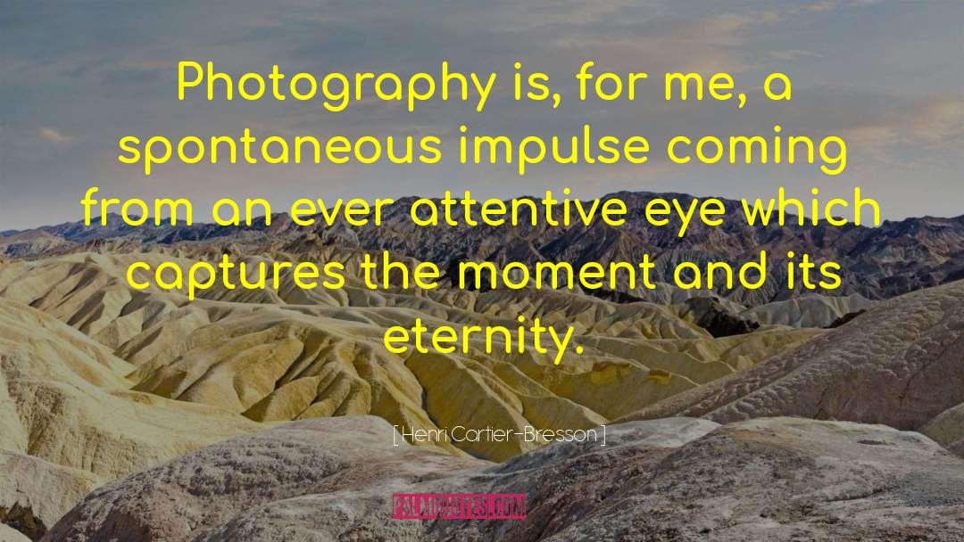 Capturing A Moment Photography quotes by Henri Cartier-Bresson