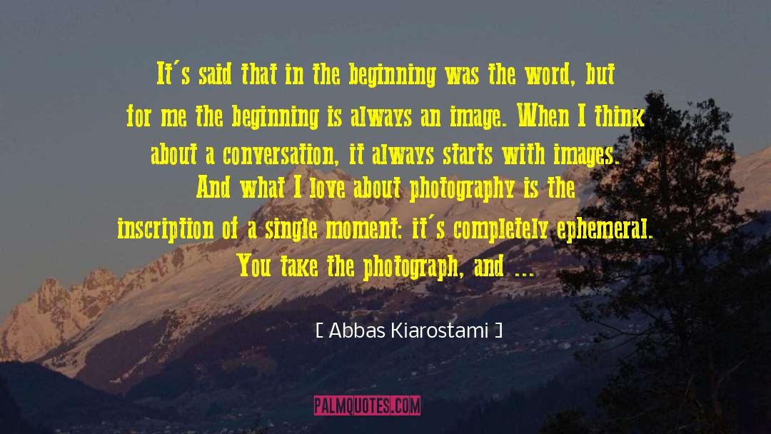 Capturing A Moment Photography quotes by Abbas Kiarostami