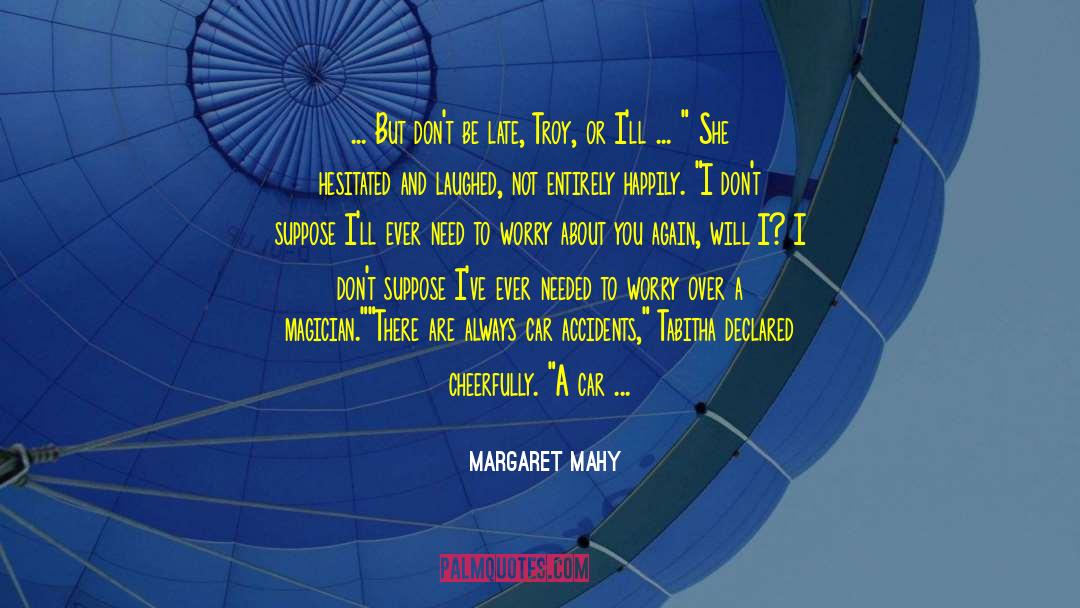 Car Accidents quotes by Margaret Mahy