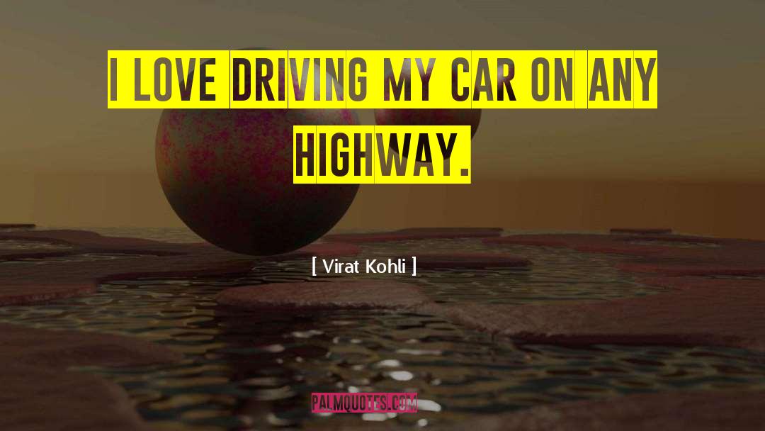 Car Driving quotes by Virat Kohli