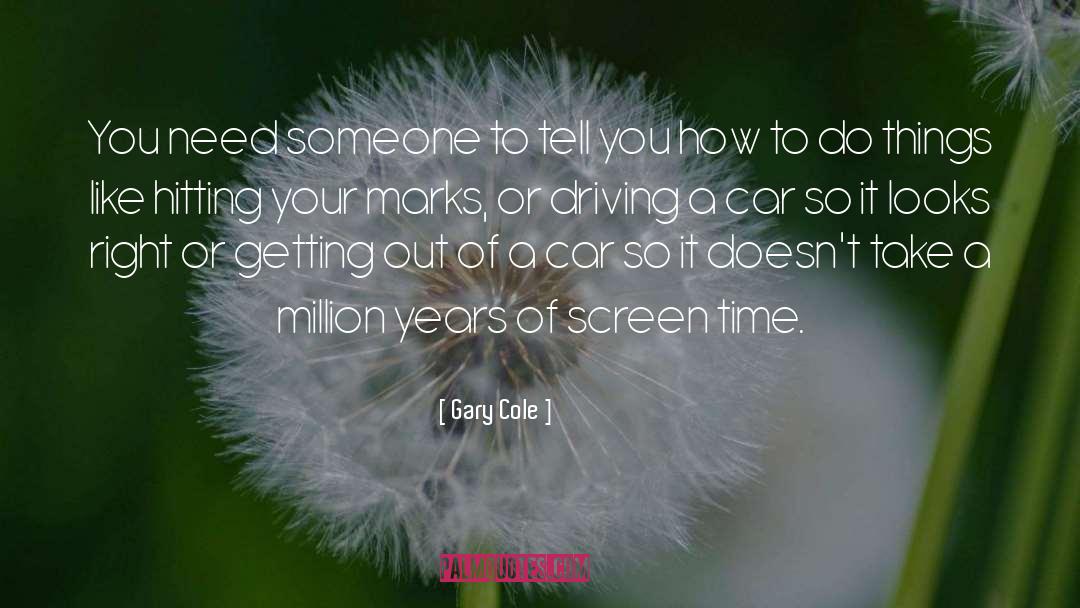 Car Driving quotes by Gary Cole