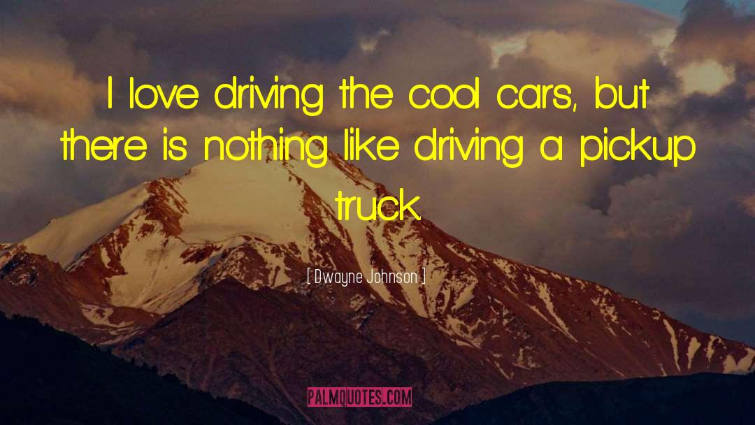Car Driving quotes by Dwayne Johnson