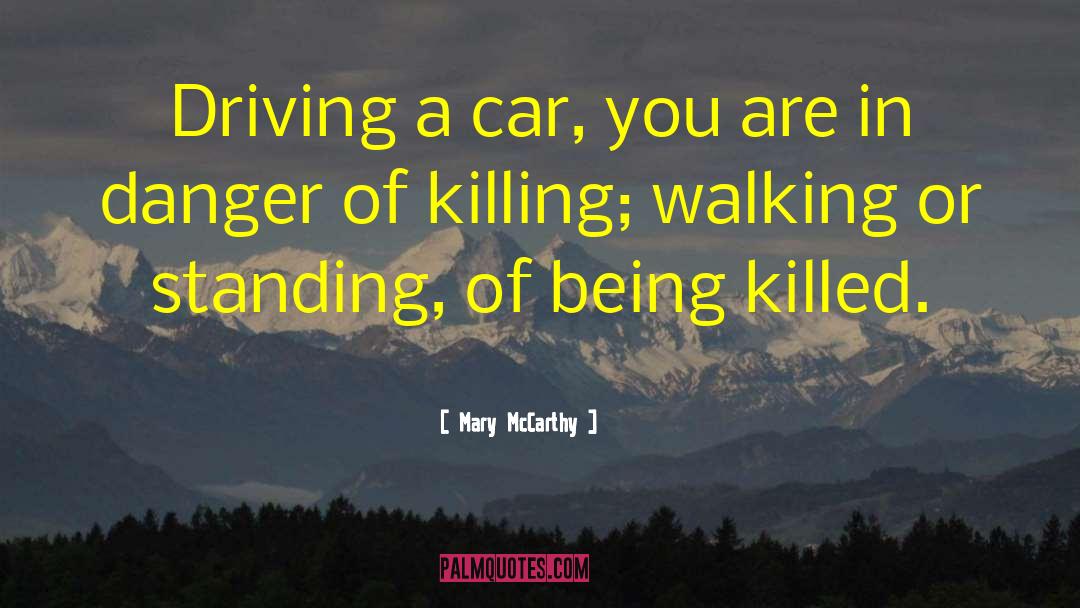Car Driving quotes by Mary McCarthy