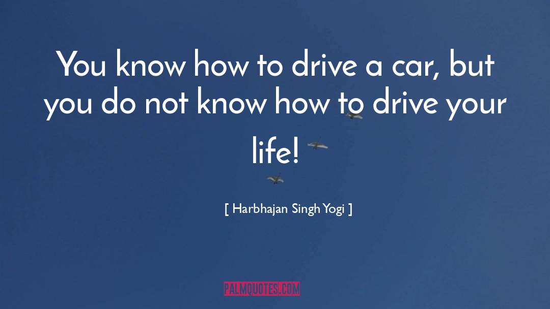Car quotes by Harbhajan Singh Yogi