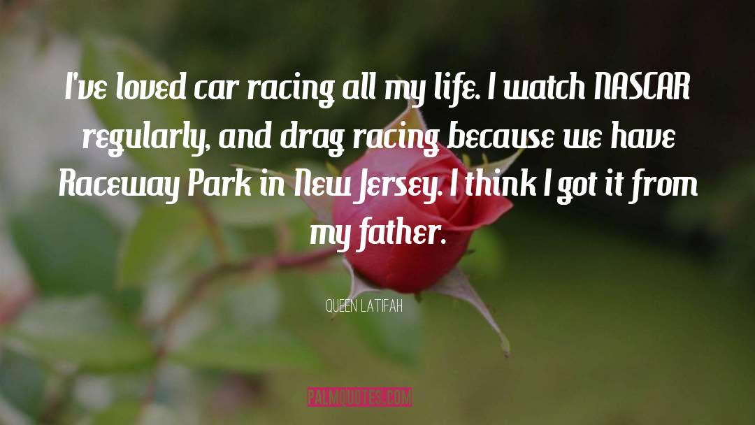 Car Racing quotes by Queen Latifah