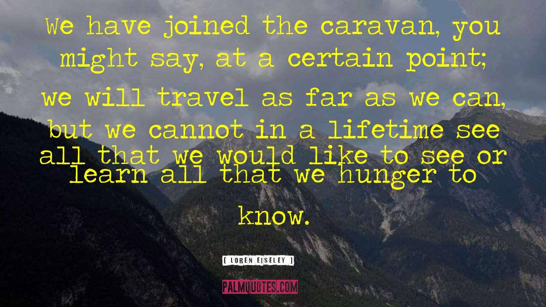 Caravan quotes by Loren Eiseley