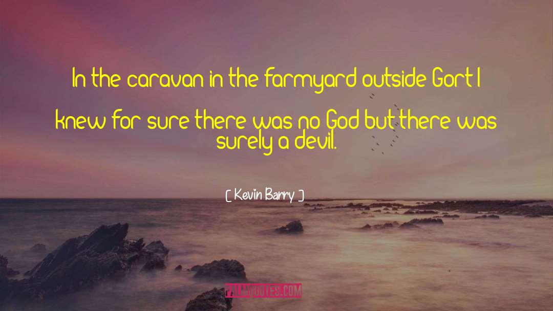 Caravan quotes by Kevin Barry