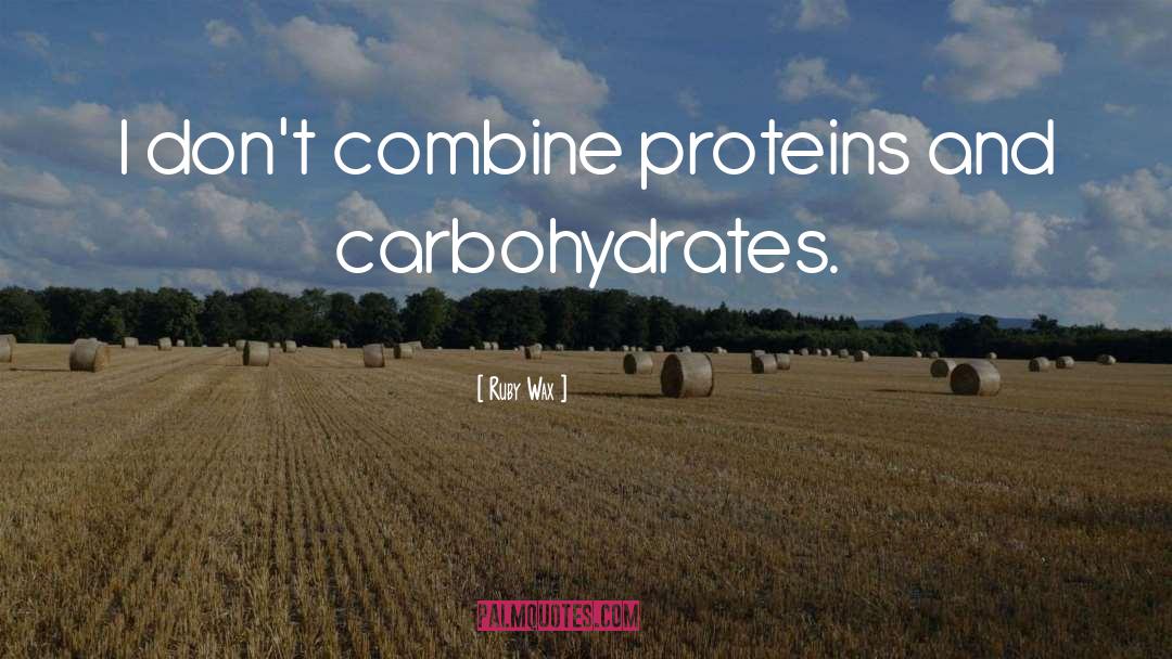 Carbohydrates quotes by Ruby Wax