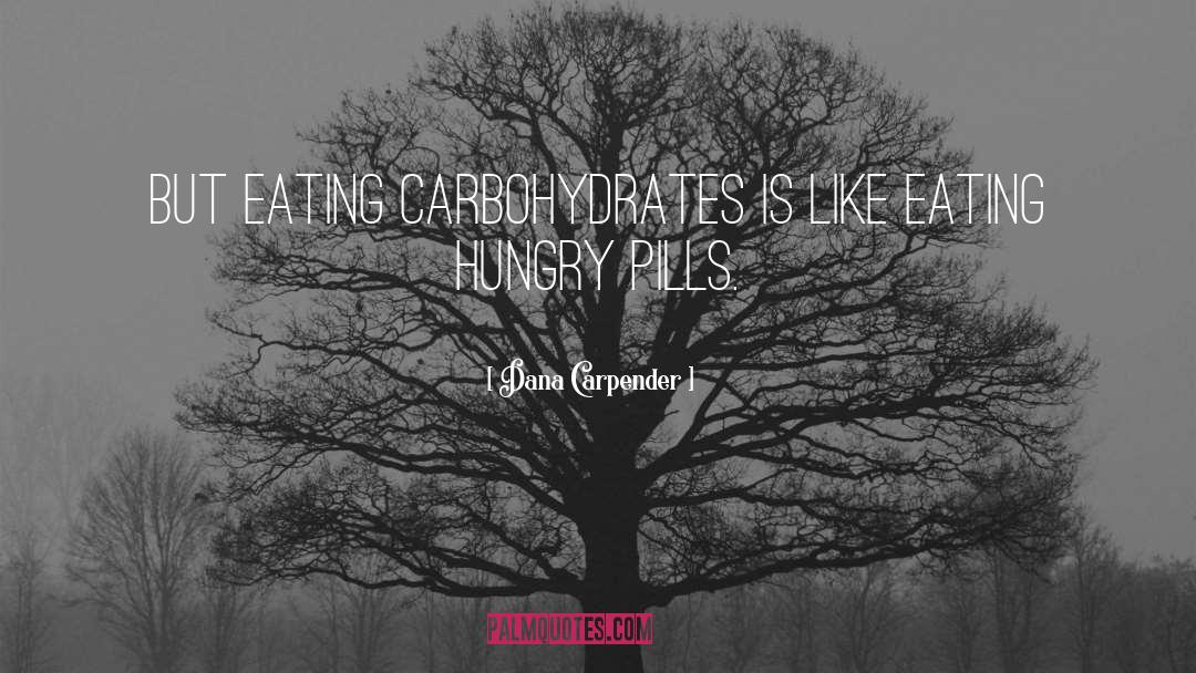 Carbohydrates quotes by Dana Carpender