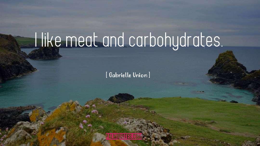 Carbohydrates quotes by Gabrielle Union