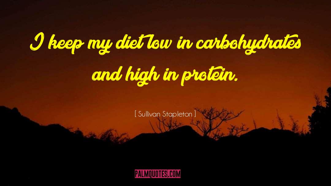 Carbohydrates quotes by Sullivan Stapleton