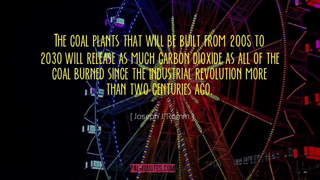 Carbon Dioxide Emissions quotes by Joseph J. Romm