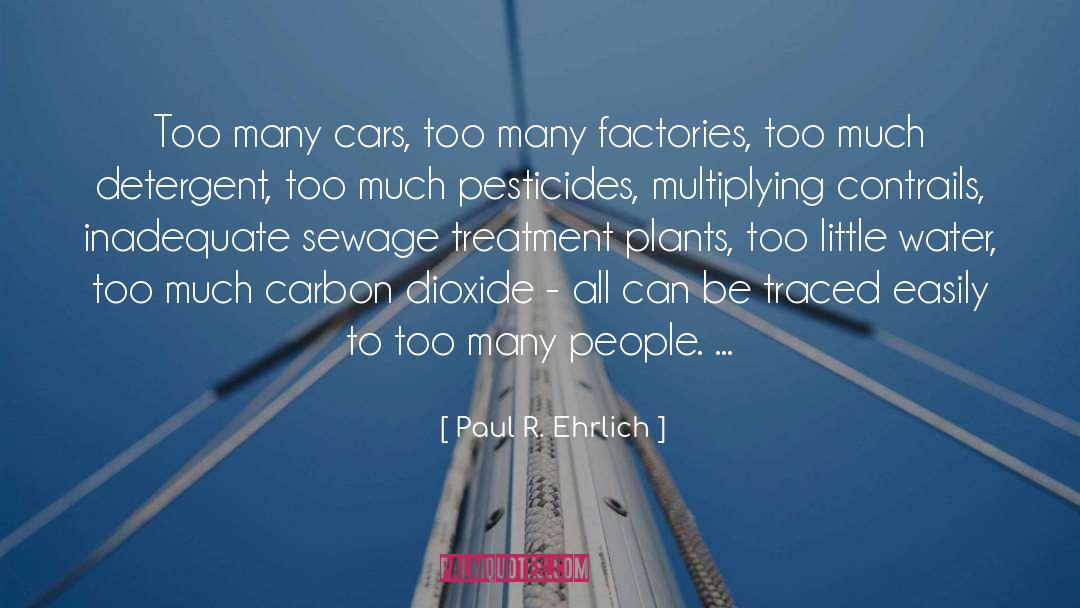 Carbon Dioxide quotes by Paul R. Ehrlich