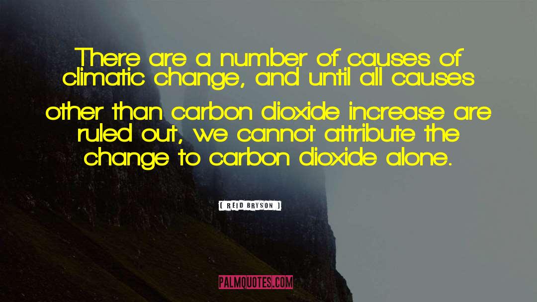 Carbon Dioxide quotes by Reid Bryson