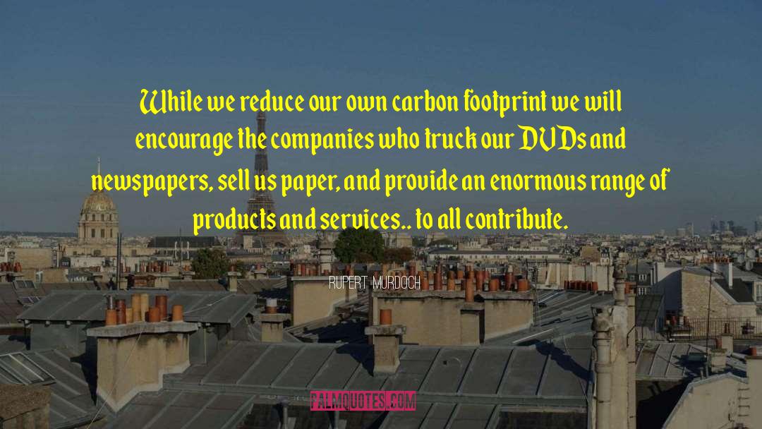 Carbon Footprint quotes by Rupert Murdoch