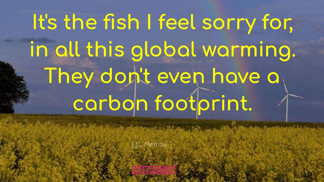 Carbon Footprint quotes by J.L. Merrow