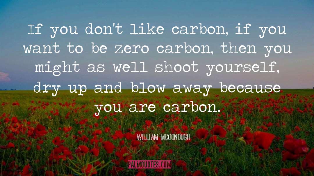Carbon quotes by William McDonough