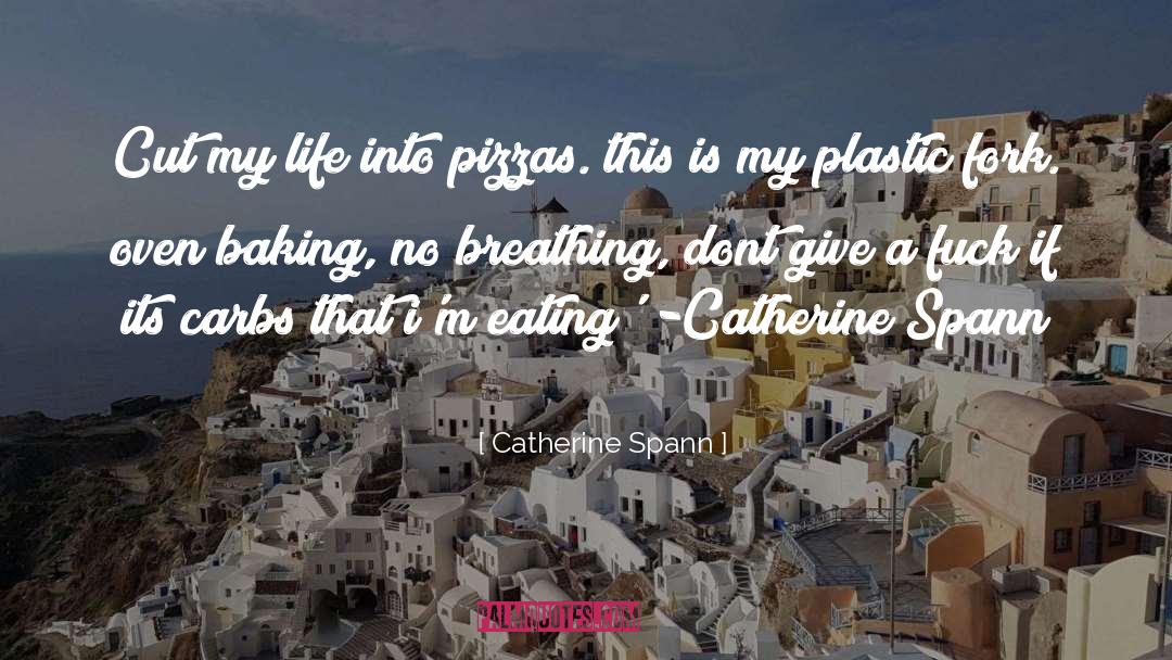 Carbs quotes by Catherine Spann