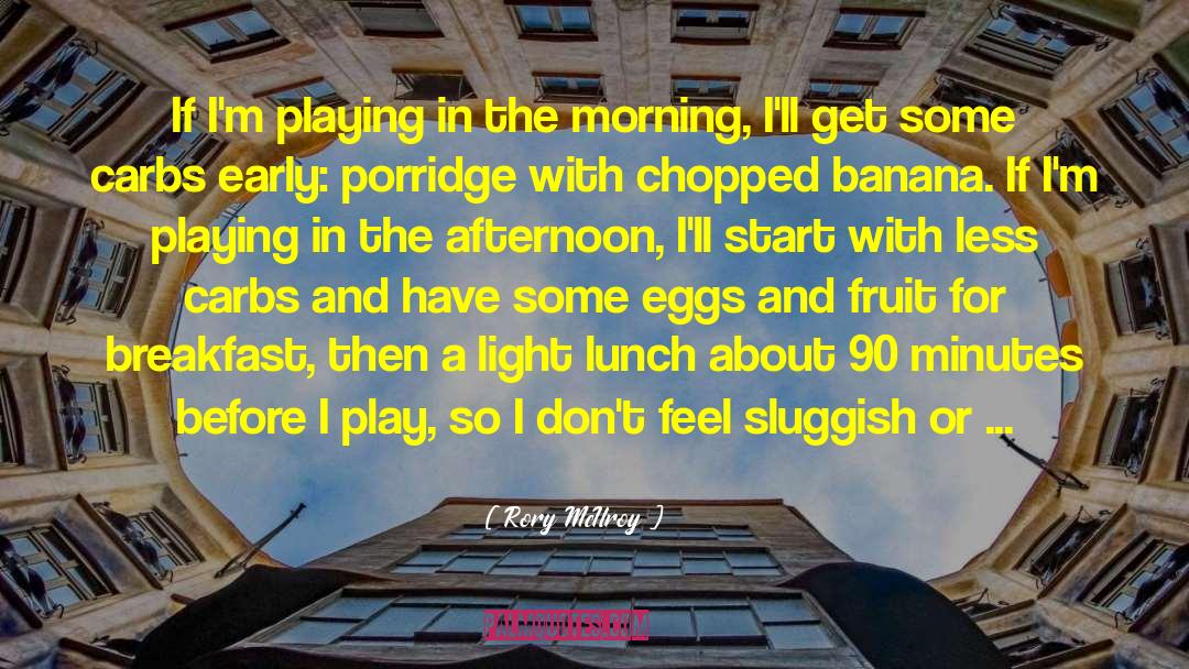 Carbs quotes by Rory McIlroy