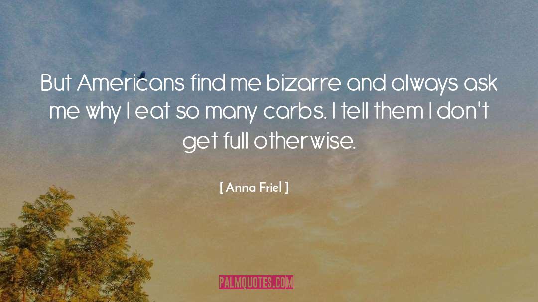 Carbs quotes by Anna Friel