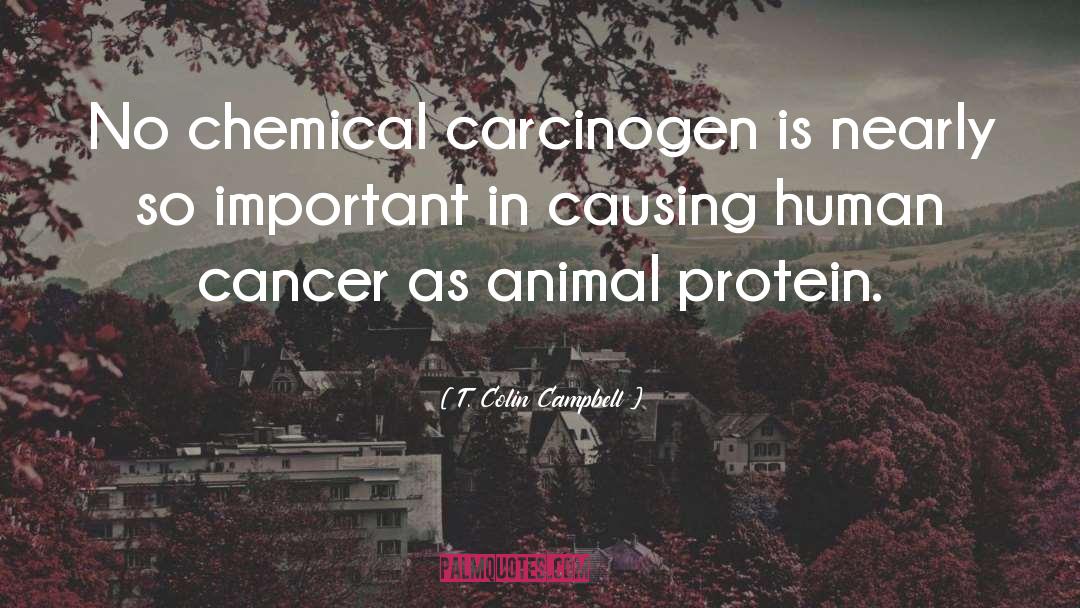 Carcinogen quotes by T. Colin Campbell