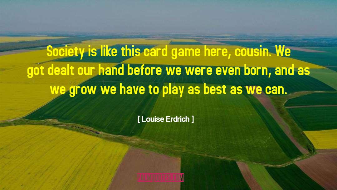 Card Game quotes by Louise Erdrich