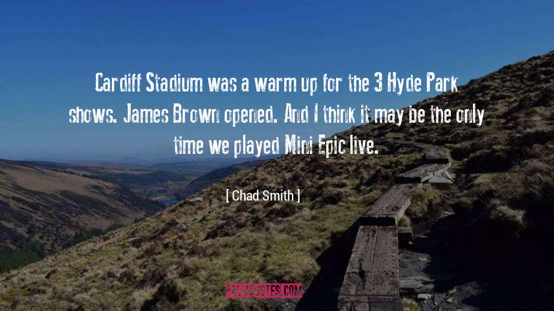 Cardiff quotes by Chad Smith