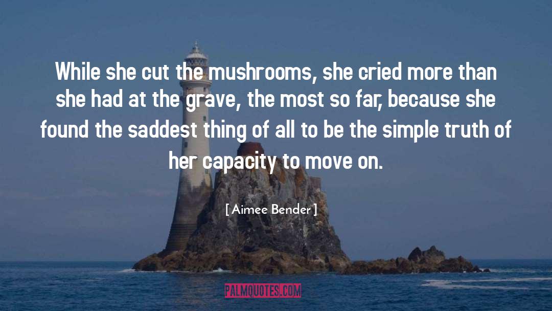 Cardile Mushrooms quotes by Aimee Bender