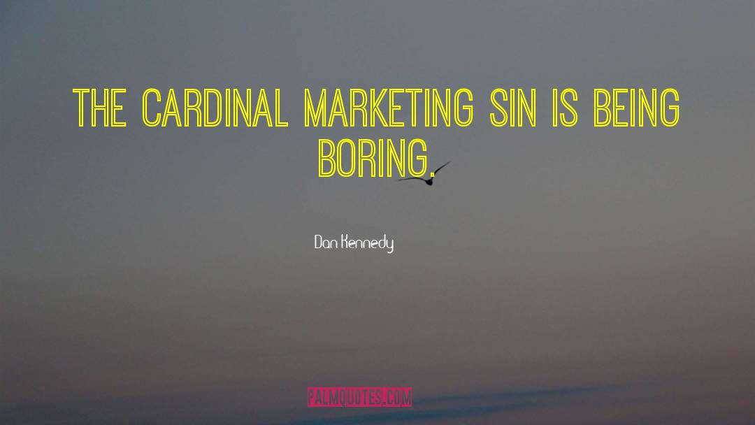 Cardinal quotes by Dan Kennedy