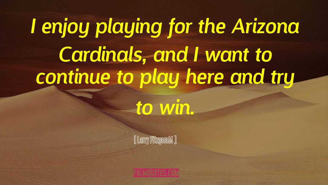 Cardinals quotes by Larry Fitzgerald