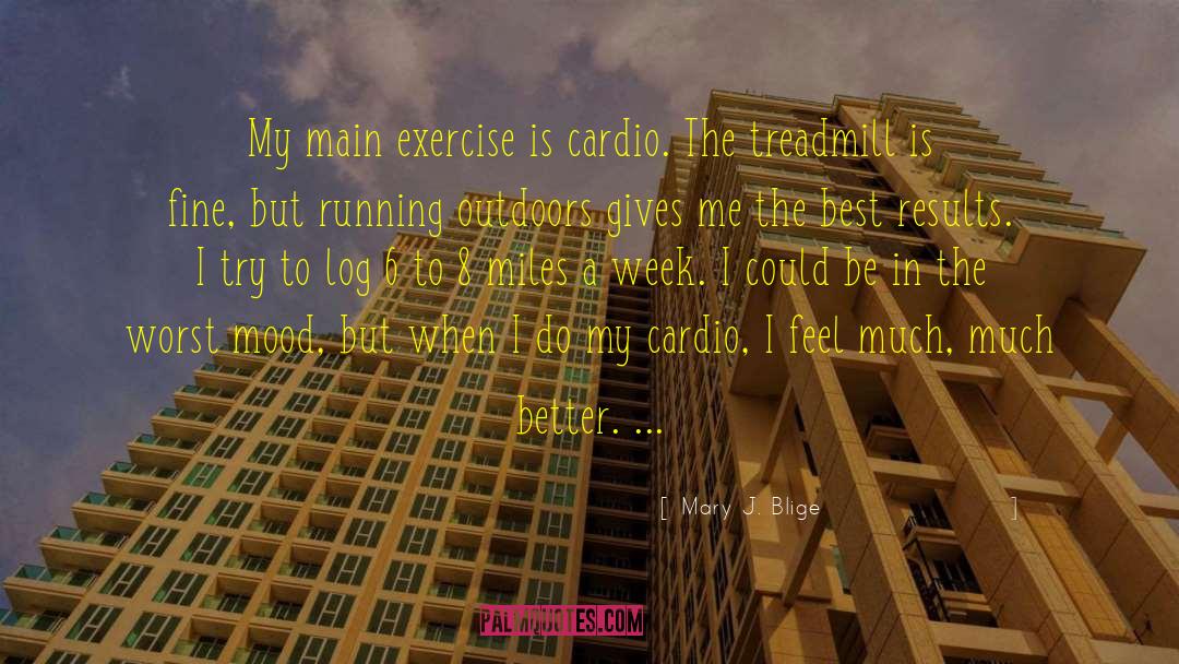 Cardio quotes by Mary J. Blige