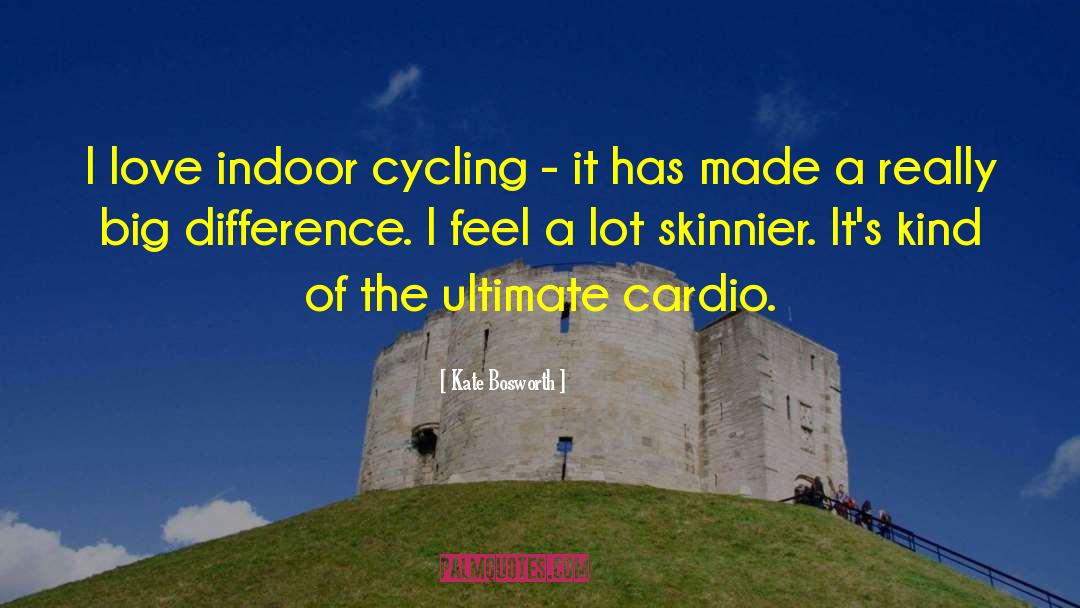 Cardio quotes by Kate Bosworth
