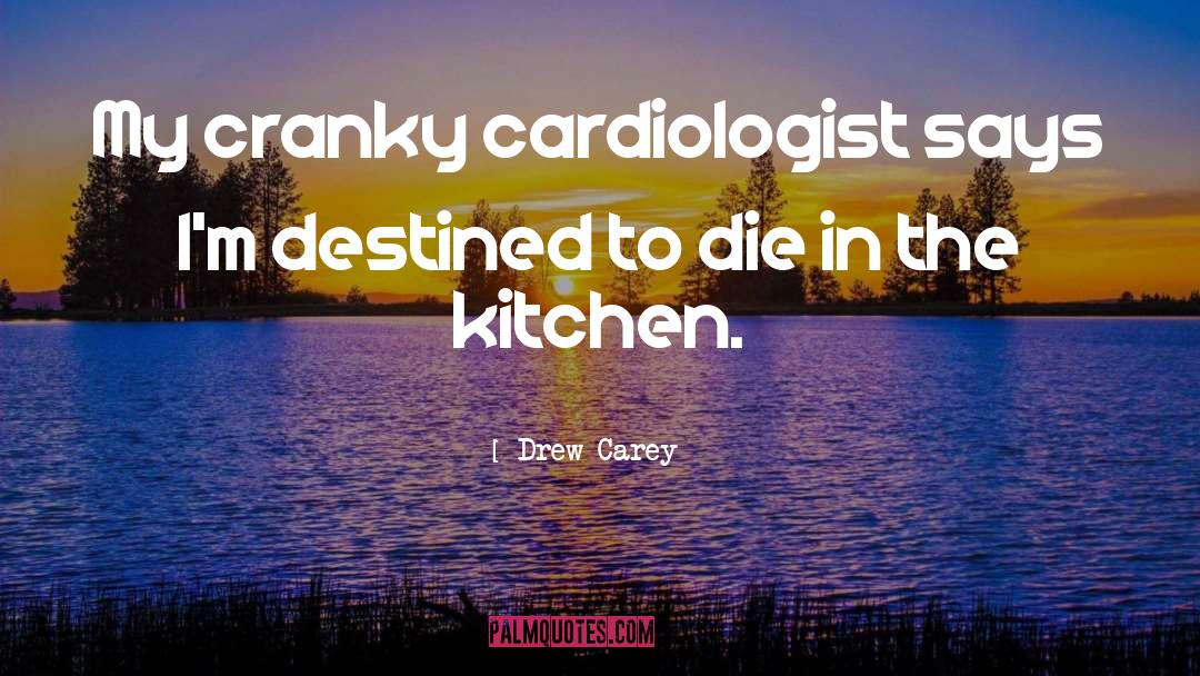 Cardiologist quotes by Drew Carey