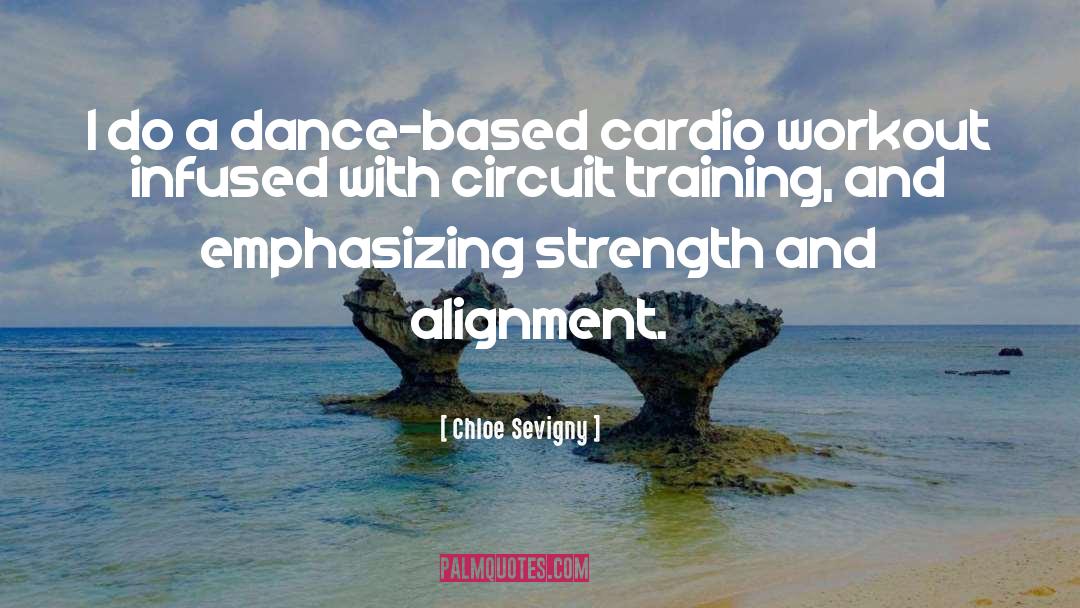 Cardiovascular Exercise quotes by Chloe Sevigny