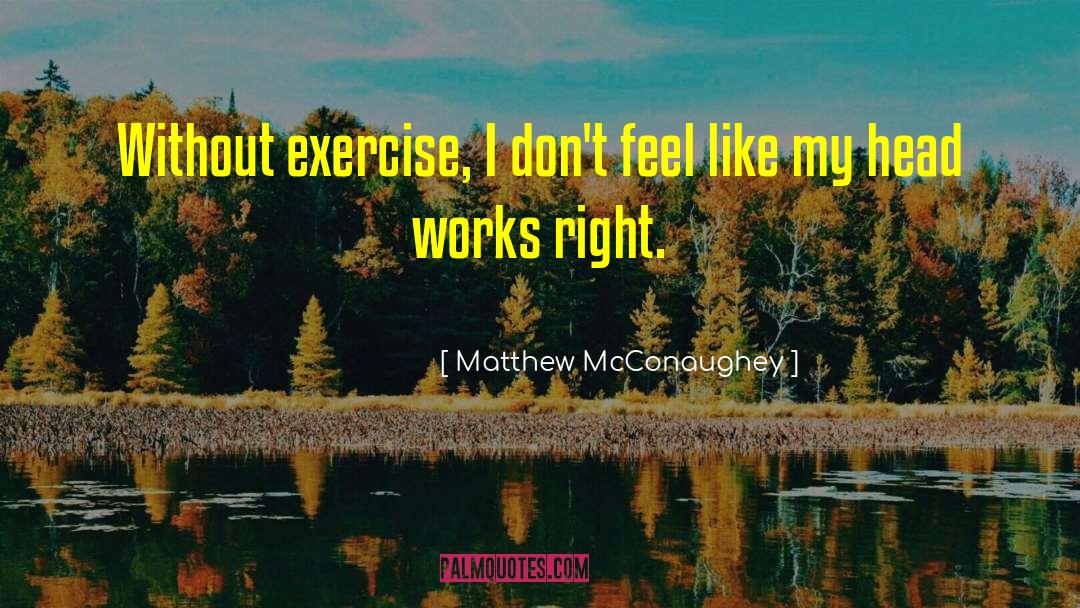 Cardiovascular Exercise quotes by Matthew McConaughey