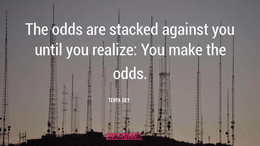 Cards Are Stacked quotes by Tehya Sky