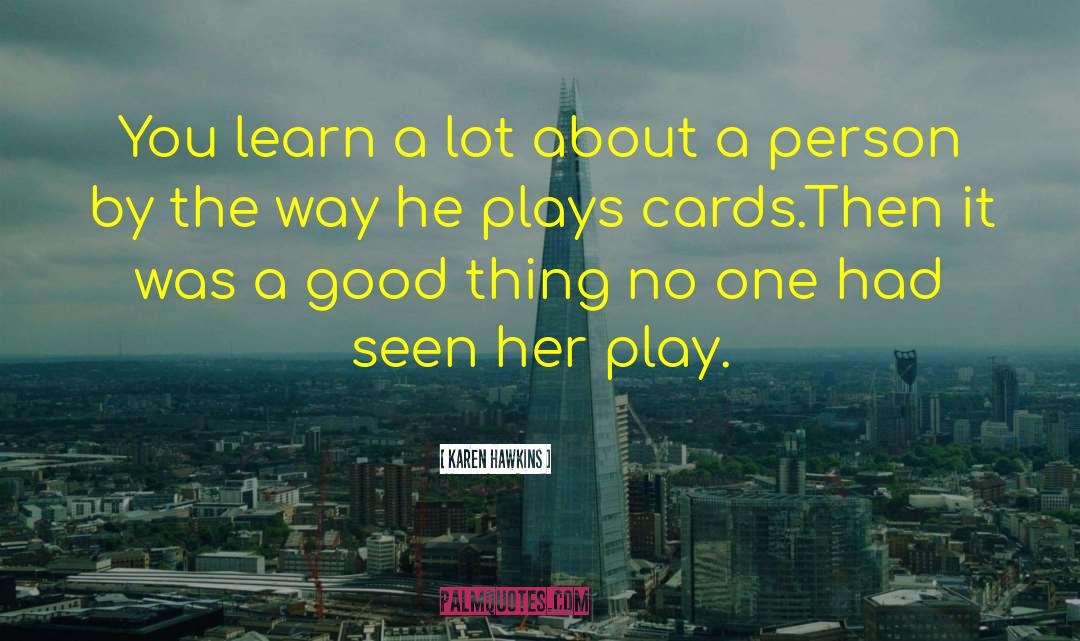 Cards You 27re Dealt quotes by Karen Hawkins