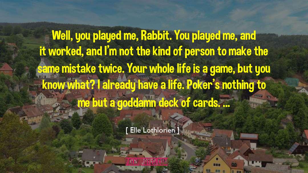 Cards You 27re Dealt quotes by Elle Lothlorien