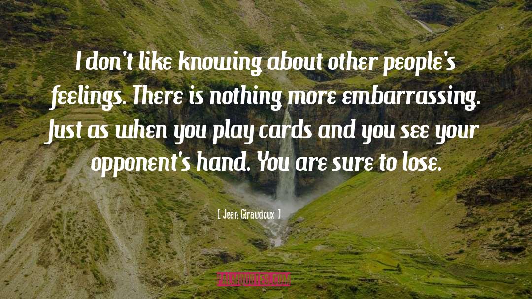 Cards You 27re Dealt quotes by Jean Giraudoux