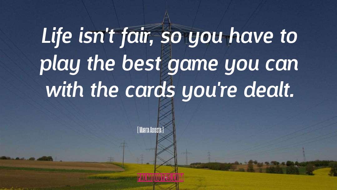 Cards You Have Been Dealt quotes by Marta Acosta