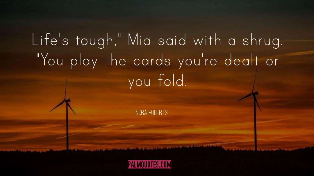 Cards Youre Dealt quotes by Nora Roberts