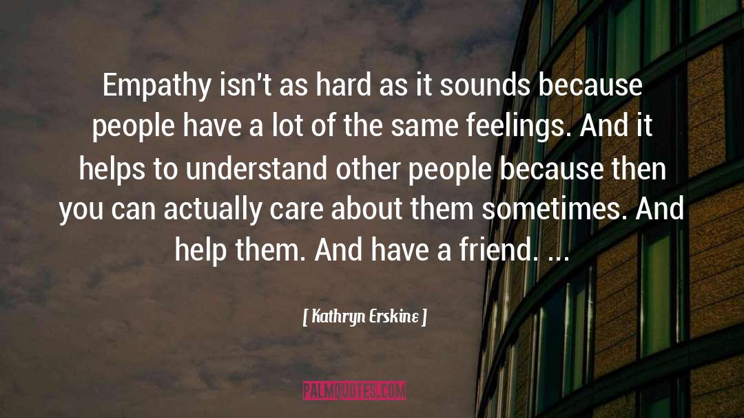 Care About A Friend quotes by Kathryn Erskine
